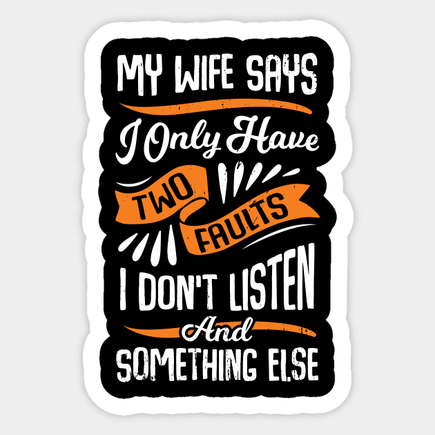 My Wife Says I Only Have Two Faults Husband Gift Sticker by Dolde08